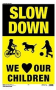 Hy-Ko 25001 Medium Size Safety Sign, SLOW DOWN WE LOVE OUR CHILDREN, Plastic, 12 x 18 in Dimensions